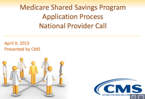 Medicare Shared Savings Program  Application Process  National Provider Call 